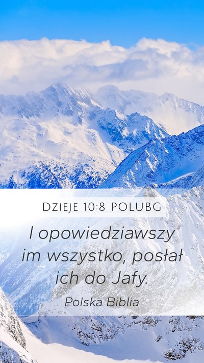 Dzieje 10:8 POLUBG Mobile Phone Wallpaper - I opowiedziawszy im wszystko, posłał ich do - Mobile Bible Verse Wallpaper