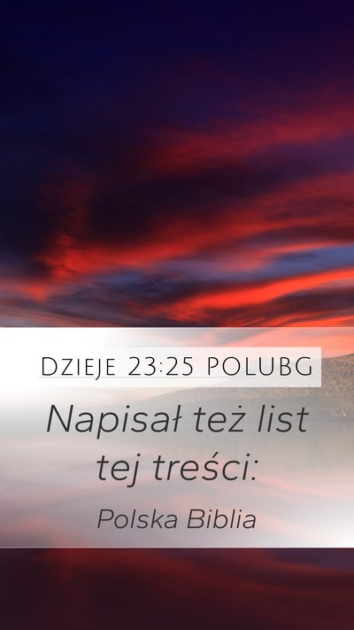 Dzieje 23:25 POLUBG Mobile Phone Wallpaper - Napisał też list tej - Mobile Bible Verse Wallpaper