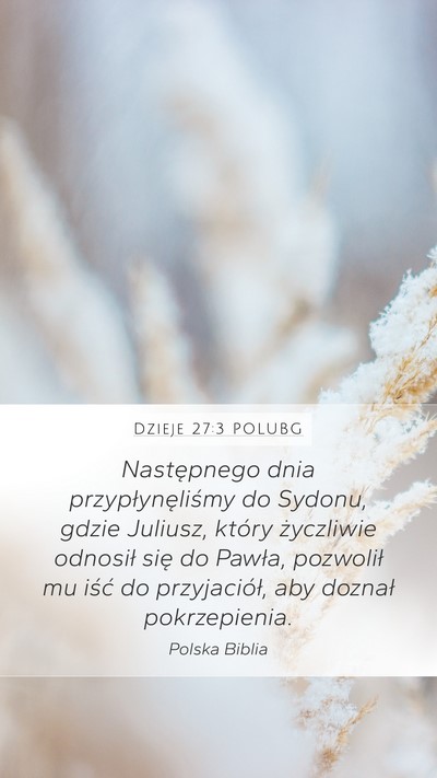 Dzieje 27:3 POLUBG Mobile Phone Wallpaper - Następnego dnia przypłynęliśmy do Sydonu, - Mobile Bible Verse Wallpaper