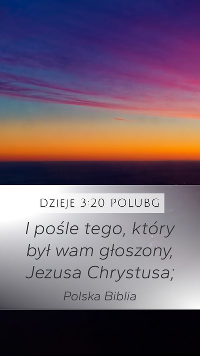Dzieje 3:20 POLUBG Mobile Phone Wallpaper - I pośle tego, który był wam głoszony, Jezusa - Mobile Bible Verse Wallpaper
