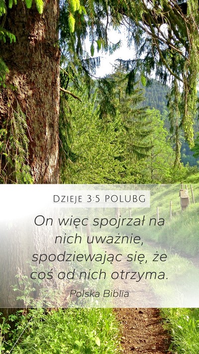 Dzieje 3:5 POLUBG Mobile Phone Wallpaper - On więc spojrzał na nich uważnie, - Mobile Bible Verse Wallpaper