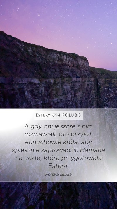 Estery 6:14 POLUBG Mobile Phone Wallpaper - A gdy oni jeszcze z nim rozmawiali, oto przyszli - Mobile Bible Verse Wallpaper