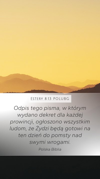Estery 8:13 POLUBG Mobile Phone Wallpaper - Odpis tego pisma, w którym wydano dekret dla - Mobile Bible Verse Wallpaper