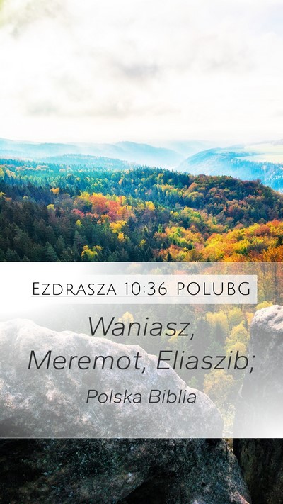 Ezdrasza 10:36 POLUBG Mobile Phone Wallpaper - Waniasz, Meremot, - Mobile Bible Verse Wallpaper