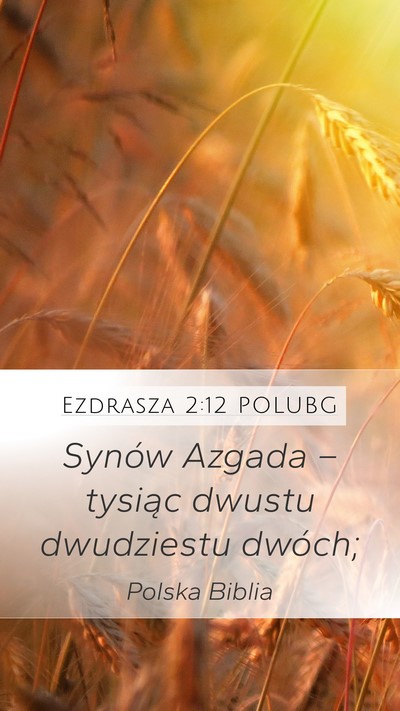 Ezdrasza 2:12 POLUBG Mobile Phone Wallpaper - Synów Azgada – tysiąc dwustu dwudziestu - Mobile Bible Verse Wallpaper
