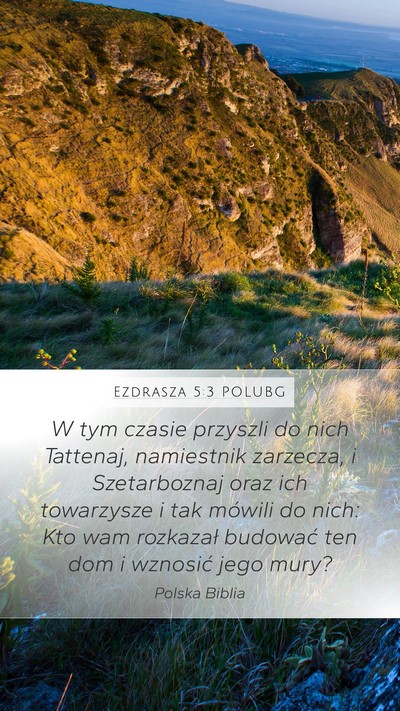 Ezdrasza 5:3 POLUBG Mobile Phone Wallpaper - W tym czasie przyszli do nich Tattenaj, - Mobile Bible Verse Wallpaper