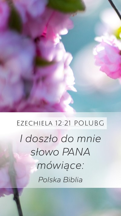 Ezechiela 12:21 POLUBG Mobile Phone Wallpaper - I doszło do mnie słowo PANA - Mobile Bible Verse Wallpaper
