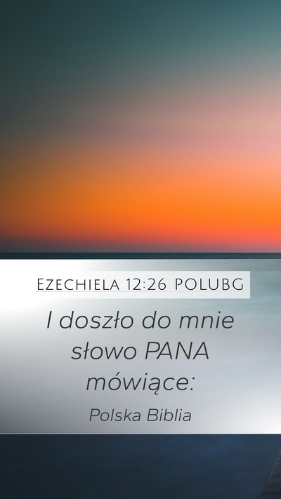 Ezechiela 12:26 POLUBG Mobile Phone Wallpaper - I doszło do mnie słowo PANA - Mobile Bible Verse Wallpaper