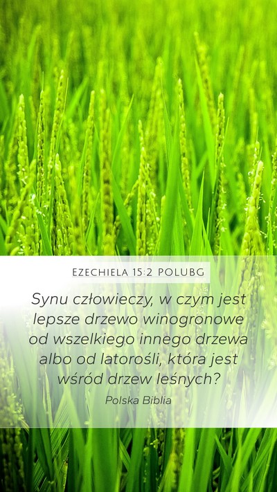 Ezechiela 15:2 POLUBG Mobile Phone Wallpaper - Synu człowieczy, w czym jest lepsze drzewo - Mobile Bible Verse Wallpaper