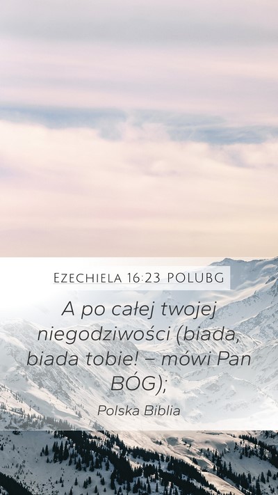 Ezechiela 16:23 POLUBG Mobile Phone Wallpaper - A po całej twojej niegodziwości (biada, biada - Mobile Bible Verse Wallpaper