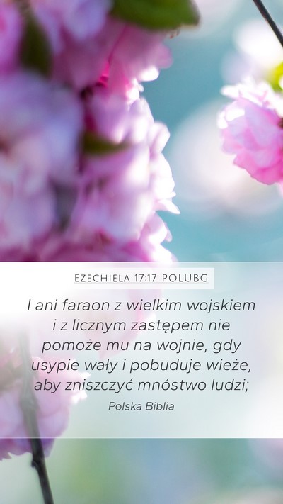 Ezechiela 17:17 POLUBG Mobile Phone Wallpaper - I ani faraon z wielkim wojskiem i z licznym - Mobile Bible Verse Wallpaper