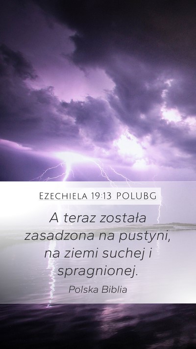 Ezechiela 19:13 POLUBG Mobile Phone Wallpaper - A teraz została zasadzona na pustyni, na ziemi - Mobile Bible Verse Wallpaper