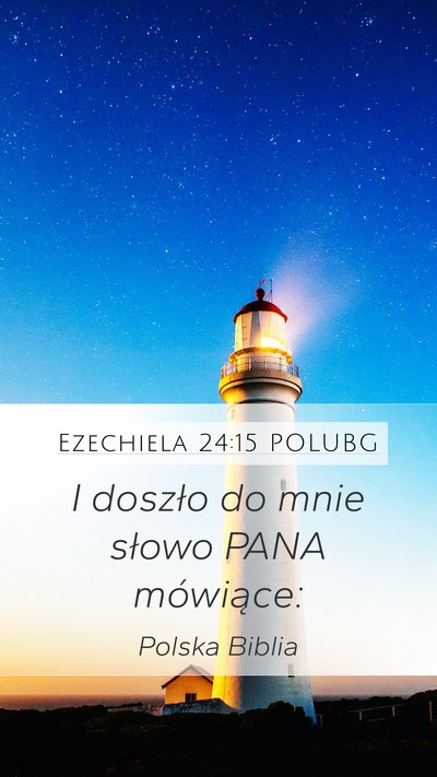 Ezechiela 24:15 POLUBG Mobile Phone Wallpaper - I doszło do mnie słowo PANA - Mobile Bible Verse Wallpaper