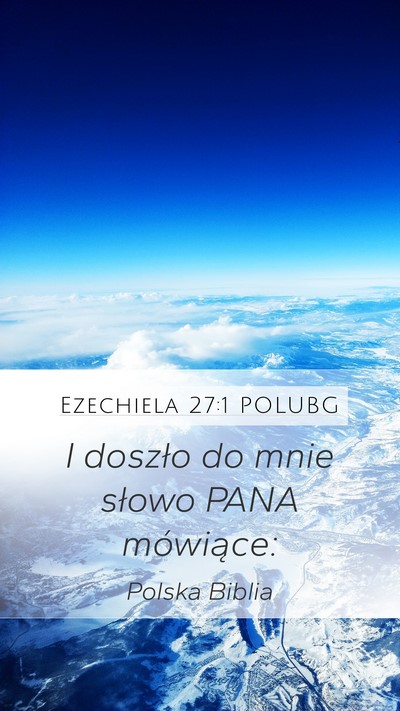 Ezechiela 27:1 POLUBG Mobile Phone Wallpaper - I doszło do mnie słowo PANA - Mobile Bible Verse Wallpaper