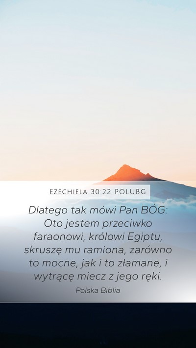 Ezechiela 30:22 POLUBG Mobile Phone Wallpaper - Dlatego tak mówi Pan BÓG: Oto jestem przeciwko - Mobile Bible Verse Wallpaper