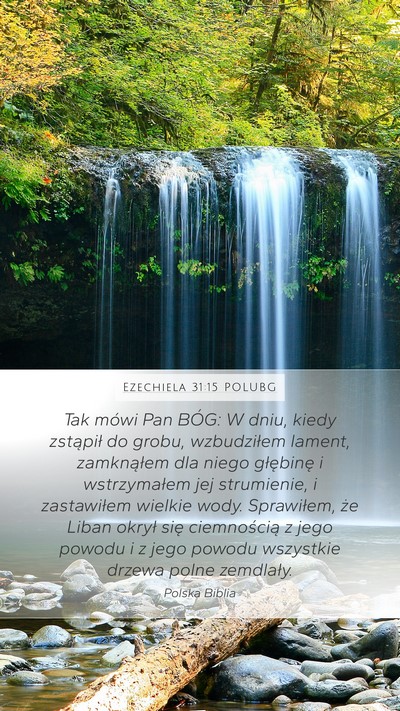 Ezechiela 31:15 POLUBG Mobile Phone Wallpaper - Tak mówi Pan BÓG: W dniu, kiedy zstąpił do - Mobile Bible Verse Wallpaper