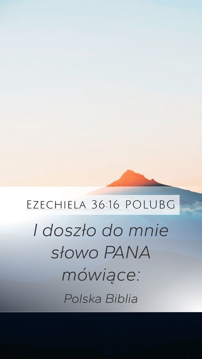 Ezechiela 36:16 POLUBG Mobile Phone Wallpaper - I doszło do mnie słowo PANA - Mobile Bible Verse Wallpaper