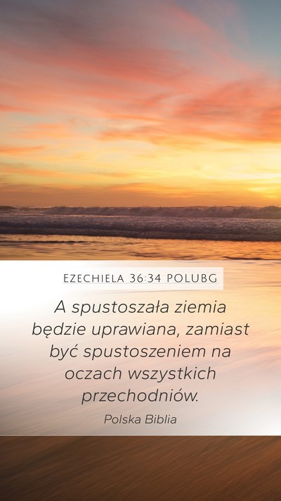 Ezechiela 36:34 POLUBG Mobile Phone Wallpaper - A spustoszała ziemia będzie uprawiana, zamiast - Mobile Bible Verse Wallpaper