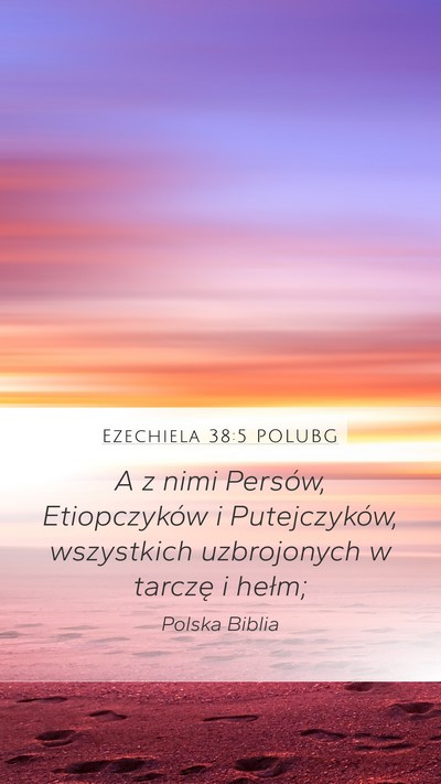 Ezechiela 38:5 POLUBG Mobile Phone Wallpaper - A z nimi Persów, Etiopczyków i Putejczyków, - Mobile Bible Verse Wallpaper
