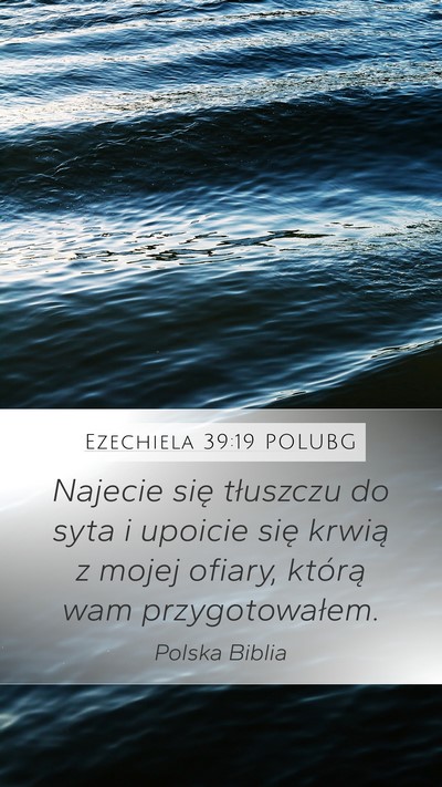 Ezechiela 39:19 POLUBG Mobile Phone Wallpaper - Najecie się tłuszczu do syta i upoicie się - Mobile Bible Verse Wallpaper
