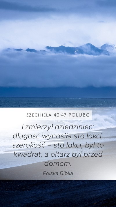 Ezechiela 40:47 POLUBG Bible Verse Image