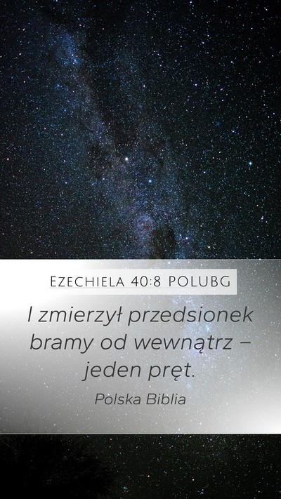 Ezechiela 40:8 POLUBG Mobile Phone Wallpaper - I zmierzył przedsionek bramy od wewnątrz – - Mobile Bible Verse Wallpaper