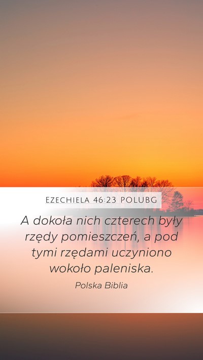 Ezechiela 46:23 POLUBG Mobile Phone Wallpaper - A dokoła nich czterech były rzędy - Mobile Bible Verse Wallpaper