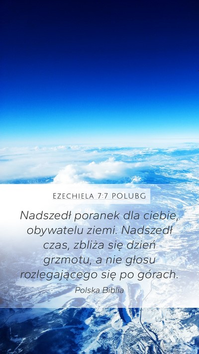 Ezechiela 7:7 POLUBG Mobile Phone Wallpaper - Nadszedł poranek dla ciebie, obywatelu ziemi. - Mobile Bible Verse Wallpaper