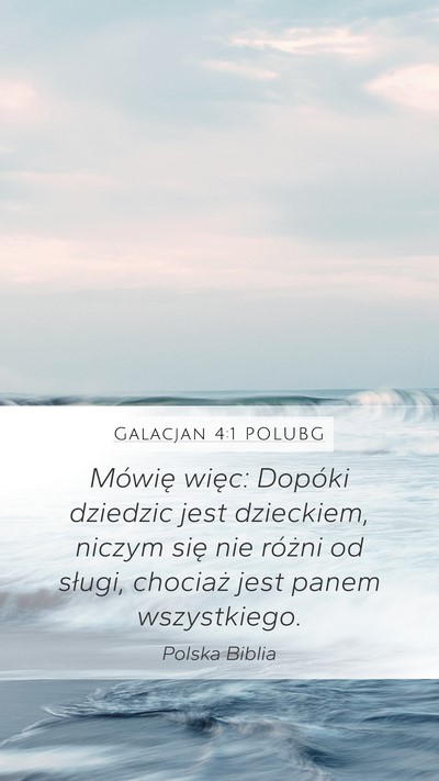 Galacjan 4:1 POLUBG Mobile Phone Wallpaper - Mówię więc: Dopóki dziedzic jest dzieckiem, - Mobile Bible Verse Wallpaper
