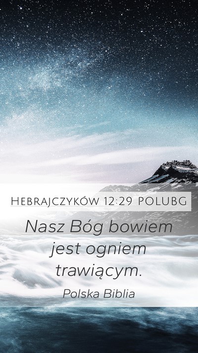 Hebrajczyków 12:29 POLUBG Mobile Phone Wallpaper - Nasz Bóg bowiem jest ogniem - Mobile Bible Verse Wallpaper