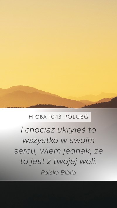 Hioba 10:13 POLUBG Mobile Phone Wallpaper - I chociaż ukryłeś to wszystko w swoim sercu, - Mobile Bible Verse Wallpaper