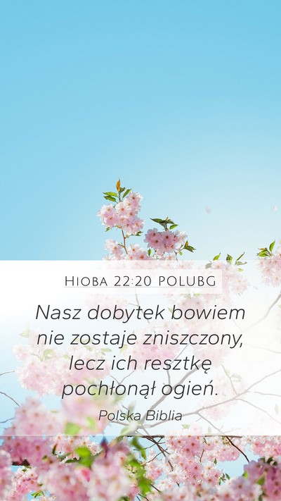 Hioba 22:20 POLUBG Mobile Phone Wallpaper - Nasz dobytek bowiem nie zostaje zniszczony, lecz - Mobile Bible Verse Wallpaper