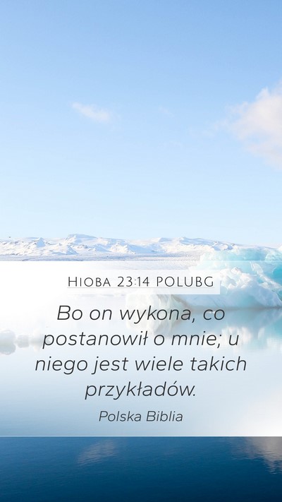 Hioba 23:14 POLUBG Mobile Phone Wallpaper - Bo on wykona, co postanowił o mnie; u niego jest - Mobile Bible Verse Wallpaper