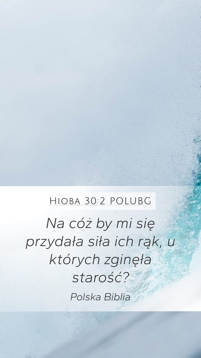 Hioba 30:2 POLUBG Mobile Phone Wallpaper - Na cóż by mi się przydała siła ich rąk, u - Mobile Bible Verse Wallpaper