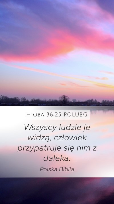 Hioba 36:25 POLUBG Mobile Phone Wallpaper - Wszyscy ludzie je widzą, człowiek przypatruje - Mobile Bible Verse Wallpaper