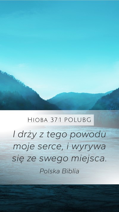 Hioba 37:1 POLUBG Bible Verse Image