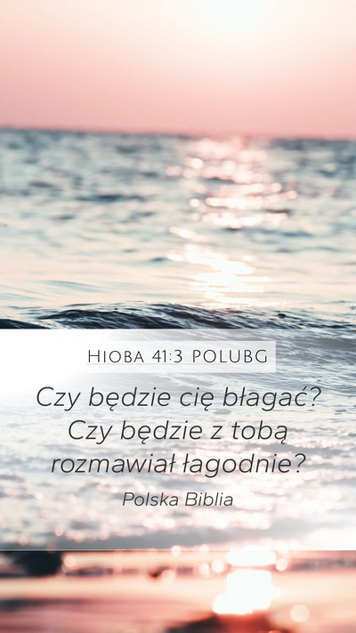 Hioba 41:3 POLUBG Mobile Phone Wallpaper - Czy będzie cię błagać? Czy będzie z tobą - Mobile Bible Verse Wallpaper