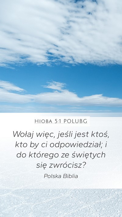 Hioba 5:1 POLUBG Mobile Phone Wallpaper - Wołaj więc, jeśli jest ktoś, kto by ci - Mobile Bible Verse Wallpaper