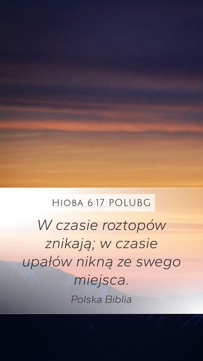 Hioba 6:17 POLUBG Mobile Phone Wallpaper - W czasie roztopów znikają; w czasie upałów - Mobile Bible Verse Wallpaper