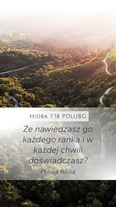 Hioba 7:18 POLUBG Mobile Phone Wallpaper - Że nawiedzasz go każdego ranka i w każdej - Mobile Bible Verse Wallpaper