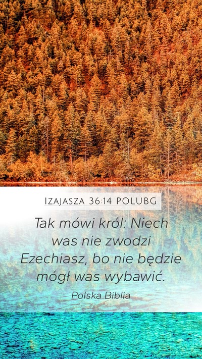 Izajasza 36:14 POLUBG Mobile Phone Wallpaper - Tak mówi król: Niech was nie zwodzi Ezechiasz, - Mobile Bible Verse Wallpaper