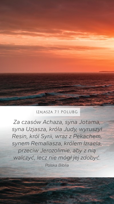Izajasza 7:1 POLUBG Mobile Phone Wallpaper - Za czasów Achaza, syna Jotama, syna Uzjasza, - Mobile Bible Verse Wallpaper