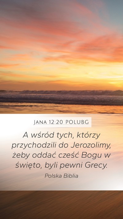 Jana 12:20 POLUBG Bible Verse Image