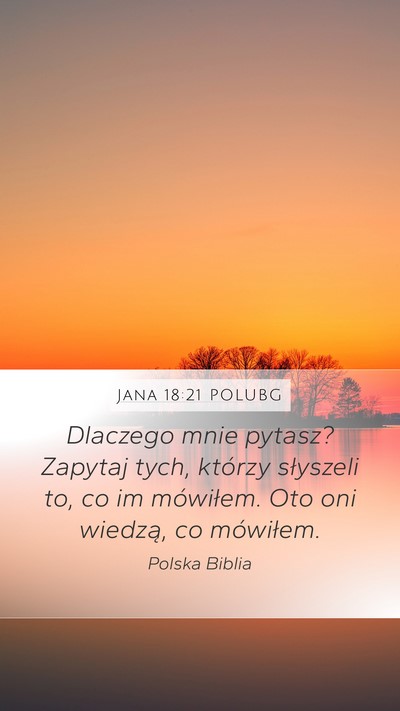 Jana 18:21 POLUBG Mobile Phone Wallpaper - Dlaczego mnie pytasz? Zapytaj tych, którzy - Mobile Bible Verse Wallpaper