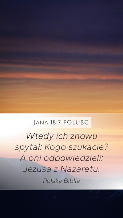 Jana 18:7 POLUBG Bible Verse Image
