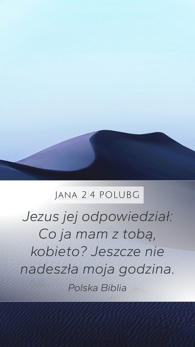 Jana 2:4 POLUBG Mobile Phone Wallpaper - Jezus jej odpowiedział: Co ja mam z tobą, - Mobile Bible Verse Wallpaper