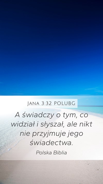 Jana 3:32 POLUBG Bible Verse Image