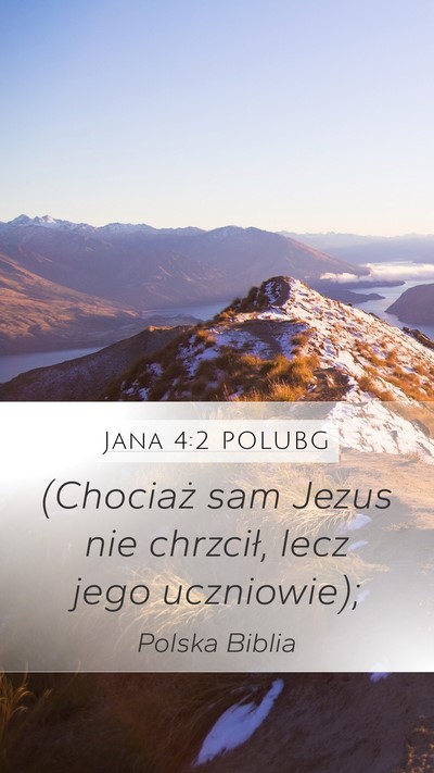 Jana 4:2 POLUBG Mobile Phone Wallpaper - (Chociaż sam Jezus nie chrzcił, lecz jego - Mobile Bible Verse Wallpaper