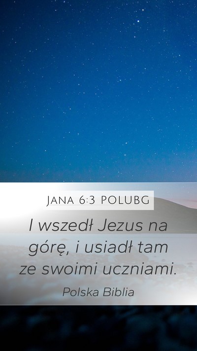 Jana 6:3 POLUBG Mobile Phone Wallpaper - I wszedł Jezus na górę, i usiadł tam ze - Mobile Bible Verse Wallpaper