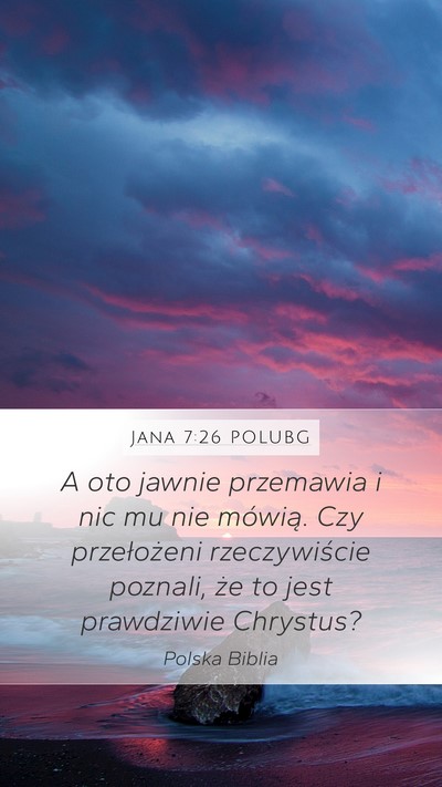 Jana 7:26 POLUBG Mobile Phone Wallpaper - A oto jawnie przemawia i nic mu nie mówią. Czy - Mobile Bible Verse Wallpaper